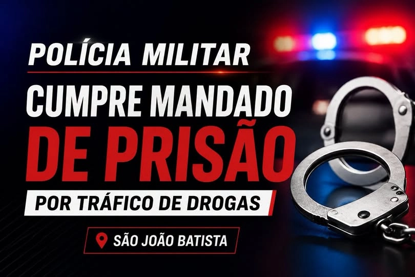 Polícia Militar cumpre mandado de prisão por tráfico de drogas em São João Batista
