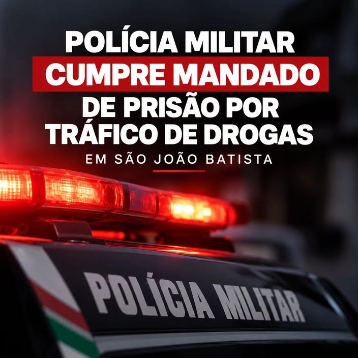 Polícia Militar cumpre mandado de prisão por tráfico de drogas em São João Batista