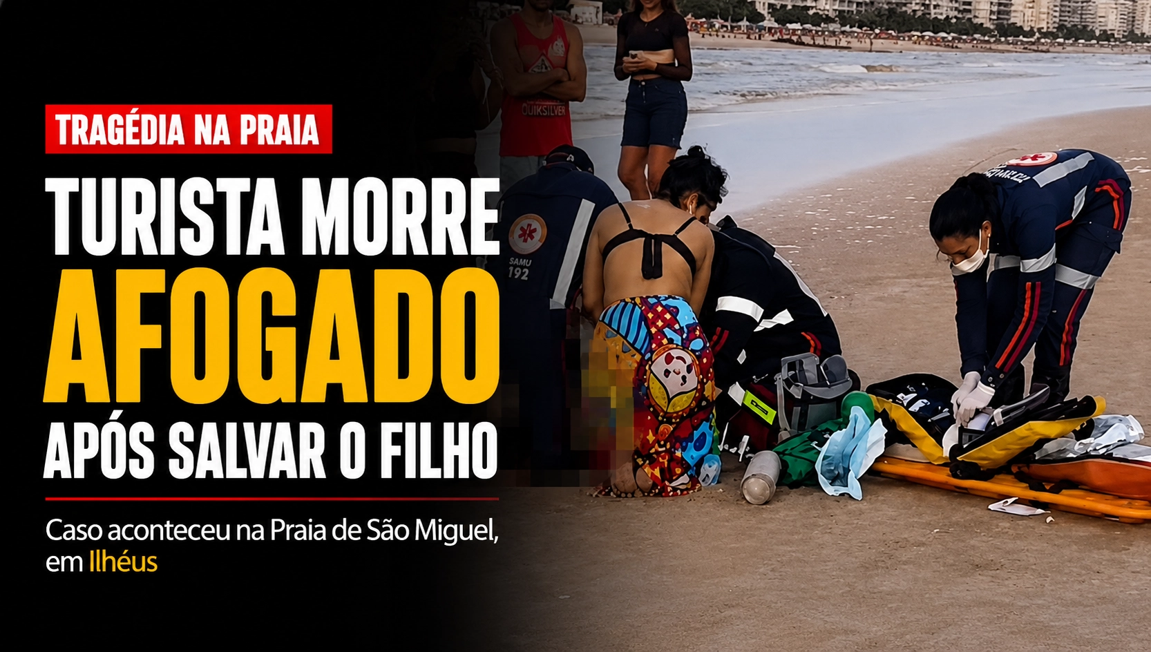 Turista morre afogado após salvar o filho em praia de Ilhéus