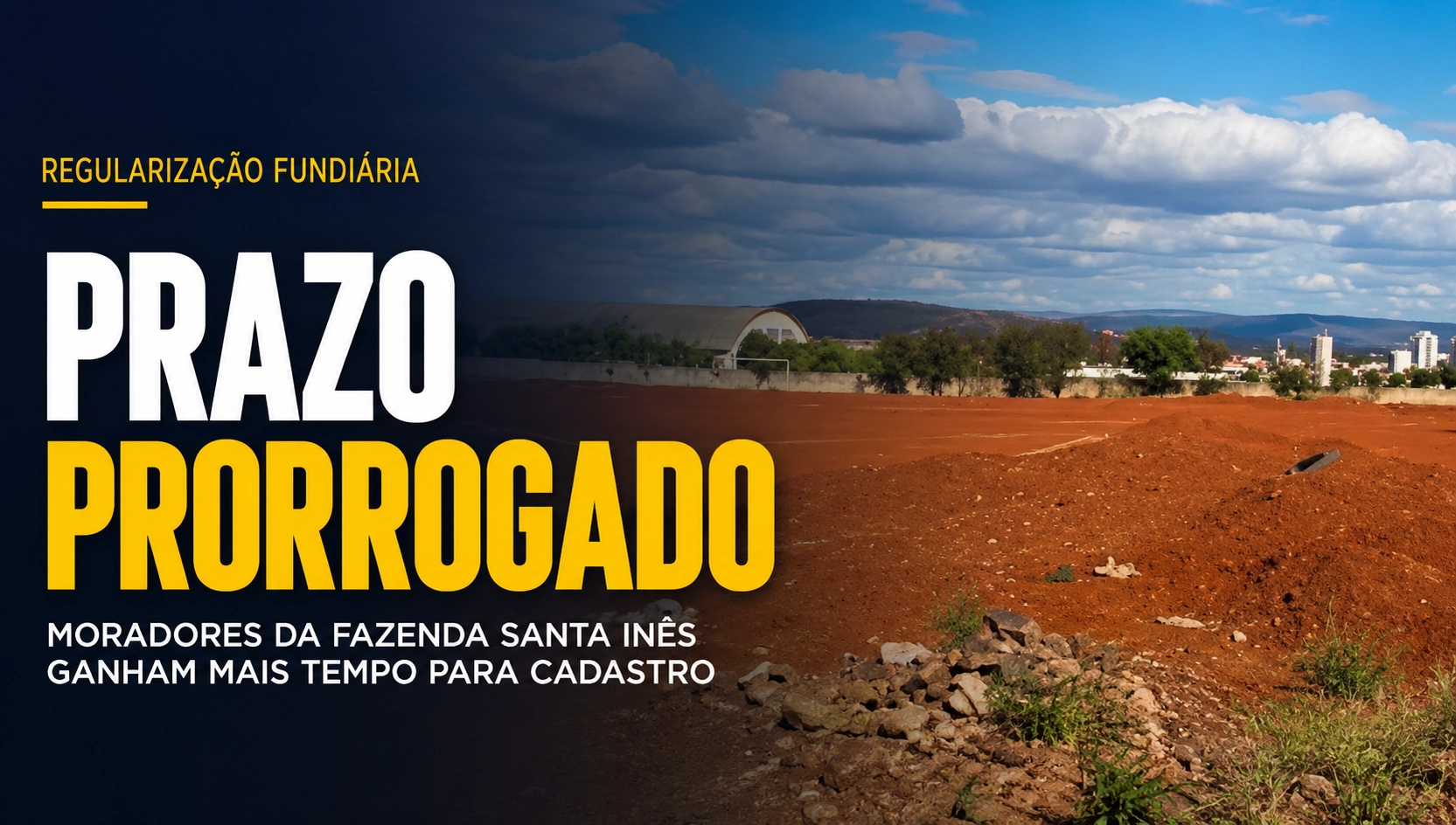 Brumado prorroga prazo para cadastro de regularização fundiária na Fazenda Santa Inês