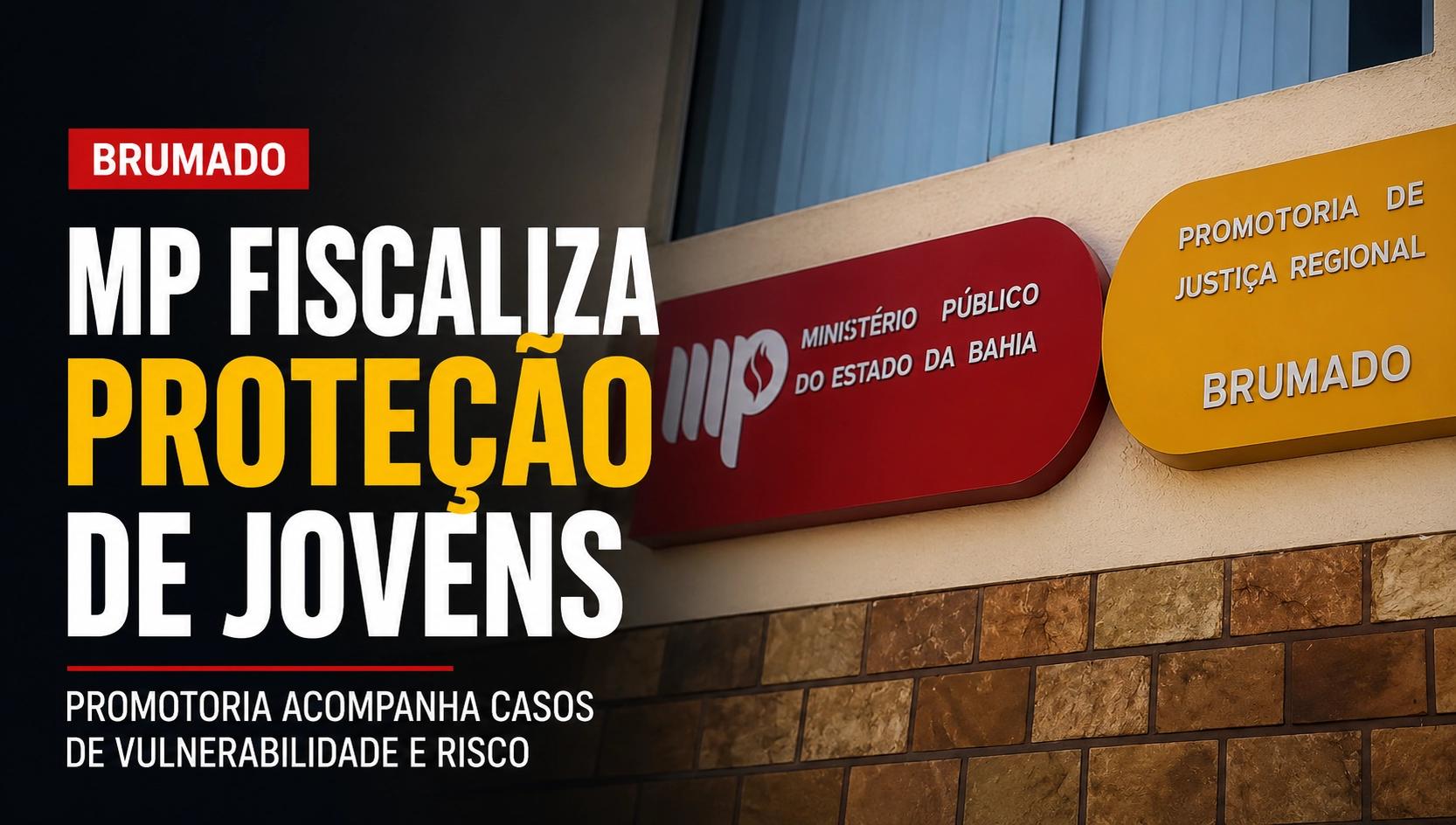 Ministério Público amplia fiscalização para proteger jovens em situação de vulnerabilidade em Brumado