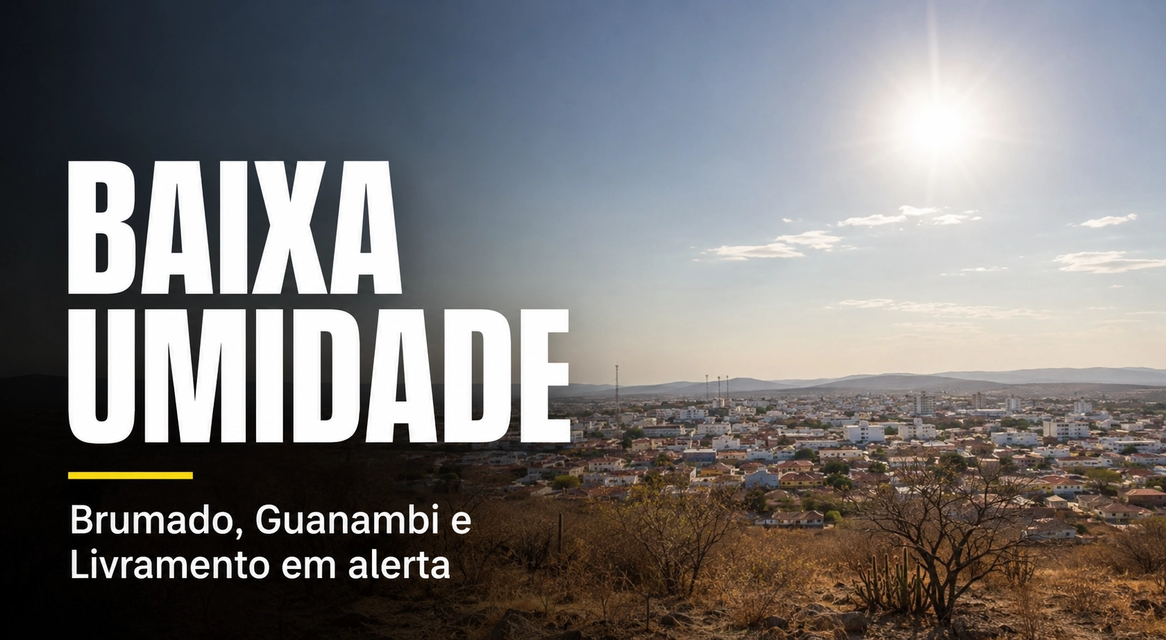 Baixa umidade coloca Brumado, Guanambi e Livramento em alerta nesta terça-feira