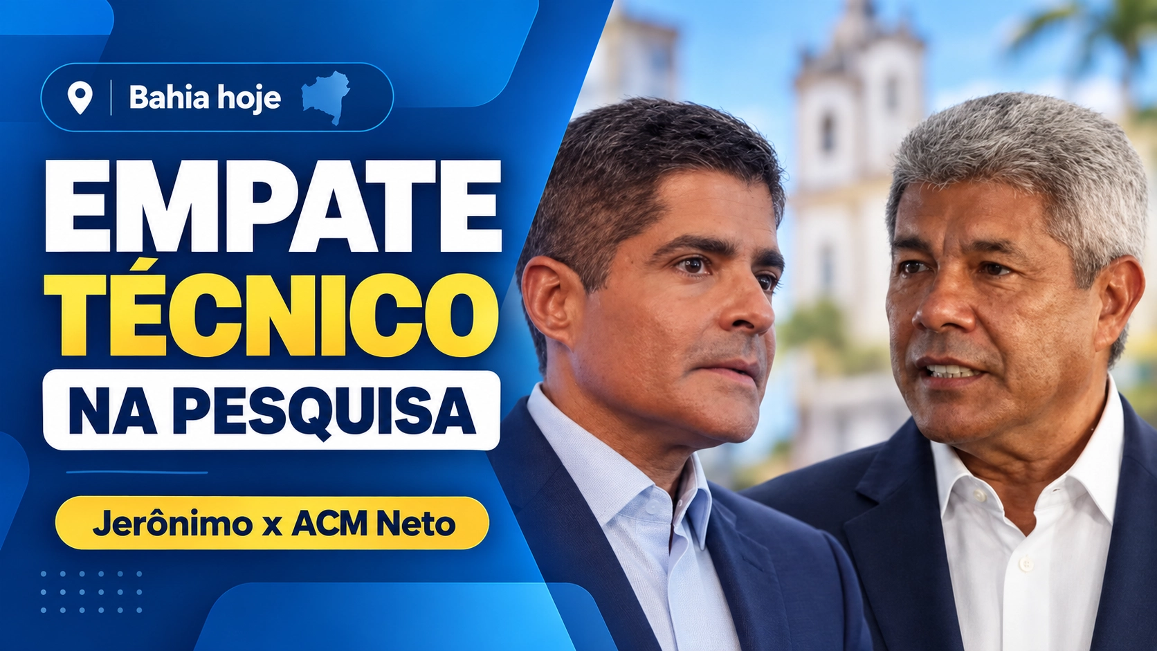 Pesquisa mostra empate entre Jerônimo e ACM Neto na Bahia