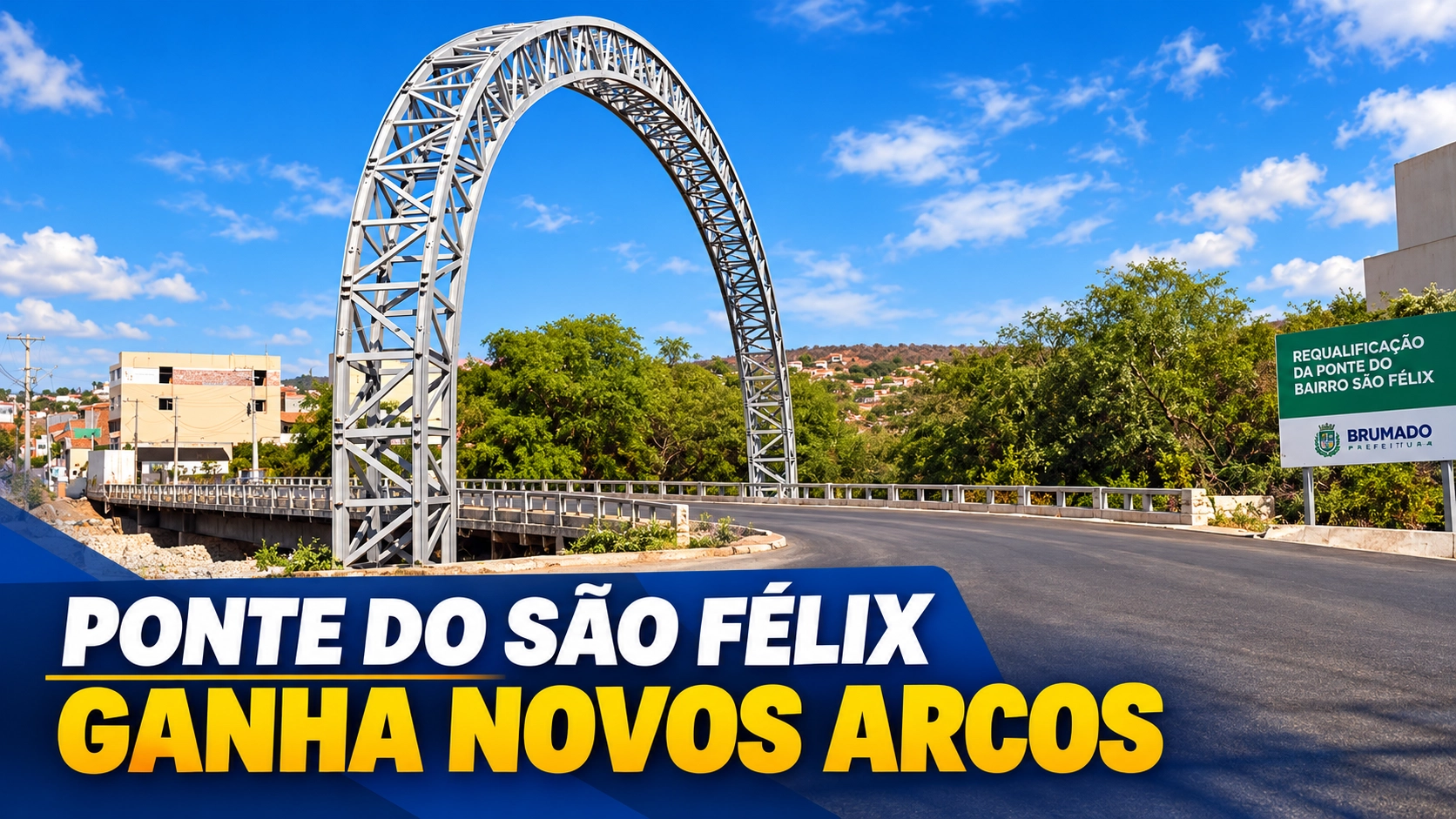 Ponte do São Félix ganha arcos e entra em nova fase das obras em Brumado