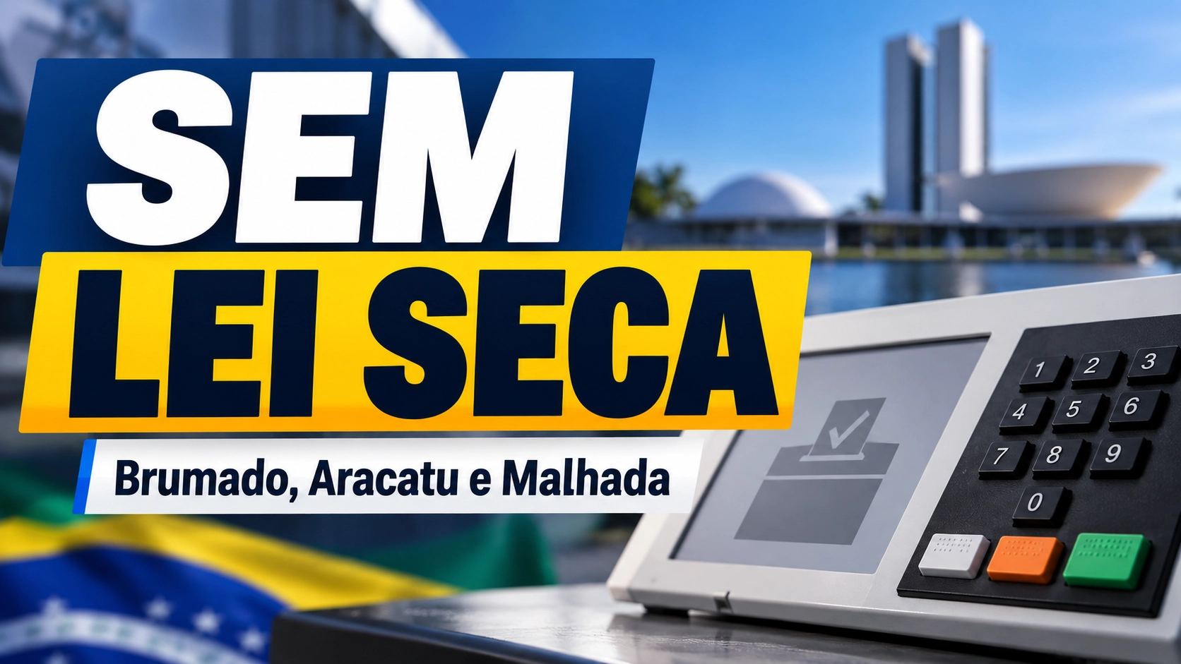 Eleições 2026: Brumado, Aracatu e Malhada de Pedras não terão Lei Seca no domingo